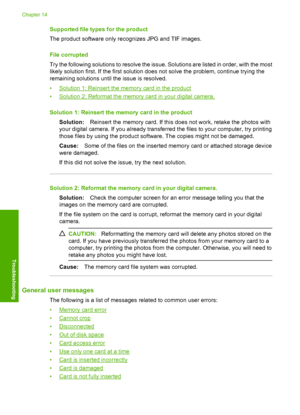 Page 249
Supported file types for the product
The product software only recognizes JPG and TIF images.
File corrupted
Try the following solutions to resolve the issue. Solutions are listed in order, with the most
likely solution first. If the first solution does not solve the problem, continue trying the
remaining solutions until the issue is resolved.
•
Solution 1: Reinsert the memory card in the product
•
Solution 2: Reformat the memory card in your digital camera.
Solution 1: Reinsert the memory card in the...