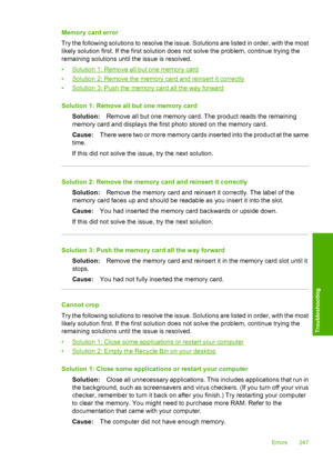 Page 250
Memory card error
Try the following solutions to resolve the issue. Solutions are listed in order, with the most
likely solution first. If the first solution does not solve the problem, continue trying the
remaining solutions until the issue is resolved.
•
Solution 1: Remove all but one memory card
•
Solution 2: Remove the memory  card and reinsert it correctly
•
Solution 3: Push the memory card all the way forward
Solution 1: Remove all but one memory card Solution: Remove all but one memory card. The...