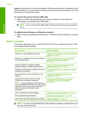 Page 27
clients, have access only to the print features. HP recommends upto 5 computers for the
best performance. You must perform other func tions from the host computer or from the
control panel on the HP All-in-One.
To connect the product with the USB cable
▲ Refer to the Start Here guide that came with your product for information on
connecting to a computer with a USB cable.
NOTE: Do not connect the USB cable to the product until you are prompted to
do so.
To enable printer sharing on a Windows computer
▲...