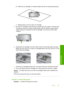 Page 304
b. Place the ink cartridge on a sheet of paper with the ink opening pointing up.
c. Repeat steps a and b for each ink cartridge.
5. For each ink cartridge, wipe the sensor window with a dry swab or lint-free cloth.
The sensor window is an area of clear plastic near the copper or gold-colored
metal contacts on the bottom of the ink cartridge. Try not to touch the metal
contacts.
6.Install each in k cartridge in its slot. Press it down until the tab snaps into place.
Match the color and icon on each ink...