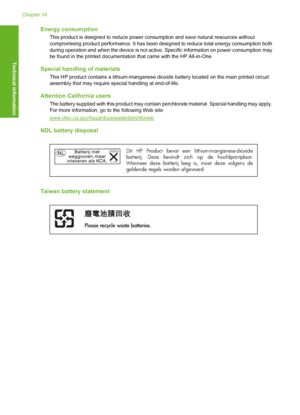 Page 223
Energy consumption
This product is designed to reduce power consumption and save natural resources without
compromising product performance. It has been desi gned to reduce total energy consumption both
during operation and when the device is not active . Specific information on power consumption may
be found in the printed documentation that came with the HP All-in-One.
Special handling of materials
This HP product contains a lithium-manganese diox ide battery located on the main printed circuit...