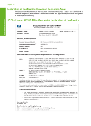 Page 229
Declaration of conformity (European Economic Area)
The Declaration of Conformity in this documen t complies with ISO/IEC 17050-1 and EN 17050-1. It
identifies the product, manufacturer’s name and addr ess, and applicable specifications recognized
in the European community.
HP Photosmart C8100 All-in-One  series declaration of conformity
DECLARATION OF CONFORMITY according to ISO/IEC 17050-1 and EN 17050-1 
 Suppliers Name:  Hewlett-Packard Company  DoC#: SDGOB-0712-rel.3.0 
Suppliers Address:
 16399...