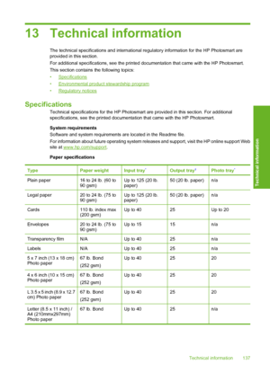 Page 138
13 Technical information
The technical specifications and international regulatory information for the HP Photosmart are
provided in this section.
For additional specifications, see  the printed documentation that came with the HP Photosmart.
This section contains  the following topics:
•
Specifications
•
Environmental product stewardship program
•
Regulatory notices
Specifications
Technical specifications for the HP Photosmart  are provided in this section. For additional
specifications, see the...