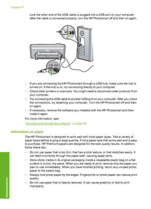 Page 71
sure the other end of the USB cable is plugged into a USB port on your computer.
After the cable is connected properly, turn the HP Photosmart off and then on again.
•If you are connecting the HP Photosmart through a USB hub, make sure the hub is
turned on. If the hub is on, try connecting directly to your computer.
• Check other printers or scanners. You migh t need to disconnect older products from
your computer.
• Try connecting the USB cable to another USB port on your computer. After you check
the...