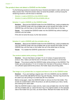 Page 121
The product does not detect a CD/DVD on the holder
Try the following solutions to resolve the issue. Solutions are listed in order, with the most
likely solution first. If the first solution does not solve the problem, continue trying the
remaining solutions until the issue is resolved.
•
Solution 1: Load a CD/DVD on the CD/DVD holder
•
Solution 2: Load a CD/DVD with the printable side up
Solution 1: Load a CD/DVD on the CD/DVD holder Solution: Remove the CD/DVD holder from the CD/DVD tray. Load a...