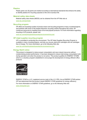 Page 212
Plastics
Plastic parts over 25 grams are marked according to international standards that enhance the ability
to identify plastics for recycling purposes at the end of product life.
Material safety  data sheets
Material safety data sheets (MSDS) can be obtained from the HP Web site at:
www.hp.com/go/msds
Recycling program
HP offers an increasing number of product return  and recycling programs in many countries/regions,
and partners with some of the largest electronic recycling centers throughout the...