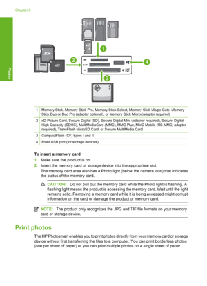 Page 53
1Memory Stick, Memory Stick Pro, Memory Stick Select, Me mory Stick Magic Gate, Memory
Stick Duo or Duo Pro (adapter optional), or Memory Stick Micro (adapter required)
2xD-Picture Card, Secure Digital (SD), Secure  Digital Mini (adapter required), Secure Digital
High Capacity (SDHC), MultiMediaCard (MMC), MMC Plus, MMC Mobile (RS-MMC; adapter
required), TransFlash MicroSD Card, or Secure MultiMedia Card
3CompactFlash (CF) types I and II
4Front USB port (for storage devices)
To insert a memory card
1....