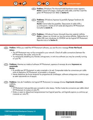 Page 16www.hp.com/support
   2007 Hewlett-Packard Development Company, L.P.
Printed in ()
Printed in () Printed in ()
*CC975-90018*
*CC975-90018*
CC975-90018
   
Problème : 
 lors de l’installation du logiciel HP Photosmart, le message d’erreur  Imprimante introuvable 
 
s’afﬁ che. 
   
 
Action : 
HP Photosmart n’est peut-être pas connecté à votre réseau. Vériﬁ ez toutes les connexions par câble reliant 
HP Photosmart, le routeur et votre PC.
Faites un essai en désactivant temporairement tout logiciel...