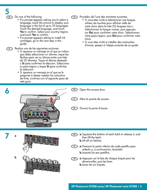 Page 3
6
5
7
 
Procédez de l’une des manières suivantes. 
 
Si vous êtes invité à sélectionner une langue, 
utilisez les touches pour af ﬁ cher celle de 
votre choix dans la liste (25 langues max.). 
Sélectionnez la langue voulue, puis appuyez 
sur    Oui  
 pour con ﬁ rmer votre choix. Sélectionnez 
votre pays/région, puis   
Oui  pour con ﬁ rmer votre 
choix. 
  Si vous êtes invité à installer des cartouches 
d’encre, passez à l’étape suivante de ce guide. 
•
•
  Appuyez sur le bas de chaque loquet pour les...