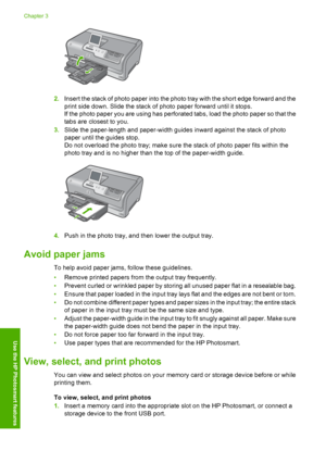 Page 14
2.Insert the stack of photo paper into the photo tray with the short edge forward and the
print side down. Slide the stack of photo paper forward until it stops.
If the photo paper you are using has perforated tabs, load the photo paper so that the
tabs are closest to you.
3. Slide the paper-length and paper-width guides inward against the stack of photo
paper until the guides stop.
Do not overload the photo tray; make sure the stack of photo paper fits within the
photo tray and is no higher than the...