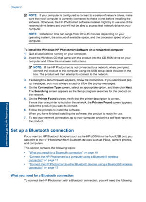 Page 13NOTE:If your computer is configured to connect to a series of network drives, make
sure that your computer is currently connected to these drives before installing the
software. Otherwise, the HP Photosmart software installer might try to use one of the
reserved drive letters and you will not be able to access that network drive on your
computer.
NOTE:Installation time can range from 20 to 45 minutes depending on your
operating system, the amount of available space, and the processor speed of your...