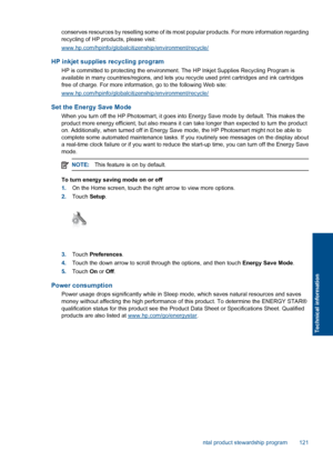 Page 124conserves resources by reselling some of its most popular products. For more information regarding
recycling of HP products, please visit:
www.hp.com/hpinfo/globalcitizenship/environment/recycle/
HP inkjet supplies recycling program
HP is committed to protecting the environment. The HP Inkjet Supplies Recycling Program is
available in many countries/regions, and lets you recycle used print cartridges and ink cartridges
free of charge. For more information, go to the following Web site:...