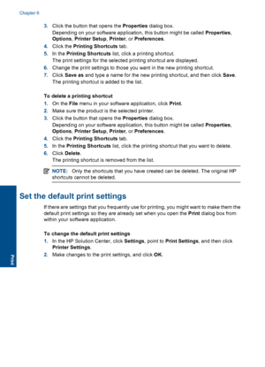 Page 453.Click the button that opens the Properties dialog box.
Depending on your software application, this button might be called Properties,
Options, Printer Setup, Printer, or Preferences.
4.Click the Printing Shortcuts tab.
5.In the Printing Shortcuts list, click a printing shortcut.
The print settings for the selected printing shortcut are displayed.
6.Change the print settings to those you want in the new printing shortcut.
7.Click Save as and type a name for the new printing shortcut, and then click...