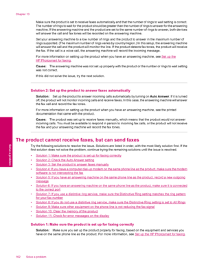 Page 164Make sure the product is set to receive faxes automatically and that the number of rings to wait setting is correct.
The number of rings to wait for the product should be greater than the number of rings to answer for the answering
machine. If the answering machine and the product are set to the same number of rings to answer, both devices
will answer the call and fax tones will be recorded on the answering machine.
Set your answering machine to a low number of rings and the product to answer in the...