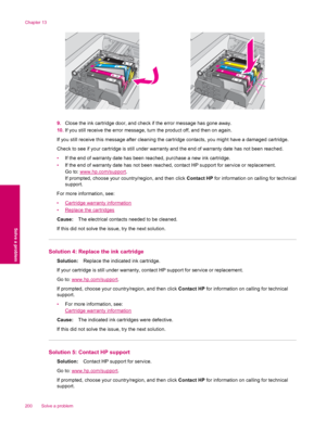 Page 2029.Close the ink cartridge door, and check if the error message has gone away.
10.If you still receive the error message, turn the product off, and then on again.
If you still receive this message after cleaning the cartridge contacts, you might have a damaged cartridge.
Check to see if your cartridge is still under warranty and the end of warranty date has not been reached.
•If the end of warranty date has been reached, purchase a new ink cartridge.
•If the end of warranty date has not been reached,...