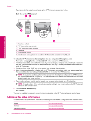 Page 28•If your computer has two phone ports, set up the HP Photosmart as described below.
Back view of the HP Photosmart
1Telephone wall jack
2IN phone port on your computer
3OUT phone port on your computer
4Telephone
5Computer with modem
6Use the phone cord supplied in the box with the HP Photosmart to connect to the 1-LINE port
To set up the HP Photosmart on the same phone line as a computer with two phone ports
1.Remove the white plug from the port labeled 2-EXT on the back of the HP Photosmart.
2.Find the...