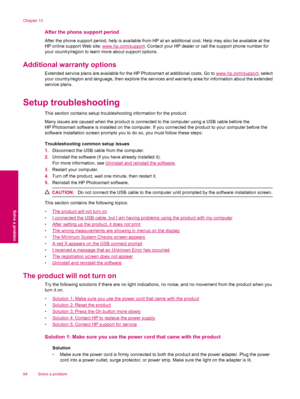 Page 96After the phone support period
After the phone support period, help is available from HP at an additional cost. Help may also be available at the
HP online support Web site: 
www.hp.com/support. Contact your HP dealer or call the support phone number for
your country/region to learn more about support options.
Additional warranty options
Extended service plans are available for the HP Photosmart at additional costs. Go to www.hp.com/support, select
your country/region and language, then explore the...