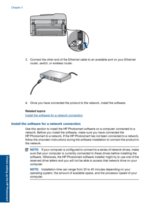 Page 163.Connect the other end of the Ethernet cable to an available port on your Ethernet
router, switch, or wireless router.
4.Once you have connected the product to the network, install the software.
Related topics
Install the software for a network connection
Install the software for a network connection
Use this section to install the HP Photosmart software on a computer connected to a
network. Before you install the software, make sure you have connected the
HP Photosmart to a network. If the HP...