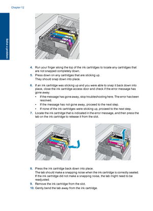 Page 2144.Run your finger along the top of the ink cartridges to locate any cartridges that
are not snapped completely down.
5.Press down on any cartridges that are sticking up.
They should snap down into place.
6.If an ink cartridge was sticking up and you were able to snap it back down into
place, close the ink cartridge access door and check if the error message has
gone away.
• If the message has gone away, stop troubleshooting here. The error has been
resolved.
• If the message has not gone away, proceed to...