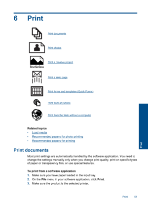 Page 536Print
Print documents
Print photos
Print a creative project
Print a Web page
Print forms and templates (Quick Forms)
Print from anywhere
NOVPrint from the Web without a computer
Related topics
•Load media
•Recommended papers for photo printing
•Recommended papers for printing
Print documents
Most print settings are automatically handled by the software application. You need to
change the settings manually only when you change print quality, print on specific types
of paper or transparency film, or use...