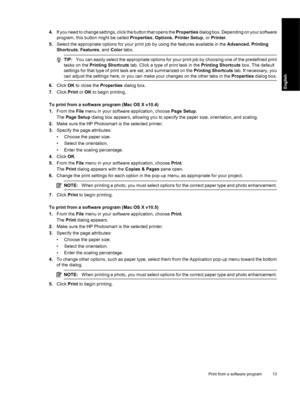 Page 16
4.If you need to change settings, click the button that opens the  Properties dialog box. Depending on your software
program, this button might be called  Properties, Options , Printer Setup , or Printer .
5. Select the appropriate options for your print  job by using the features available in the Advanced, Printing
Shortcuts , Features , and Color  tabs.
TIP: You can easily select the appropriate options for your print job by choosing one of the predefined print
tasks on the  Printing Shortcuts  tab....