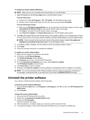 Page 30To update your printer software (Windows)
NOTE:Make sure you are connected to the Internet before you use HP Update.
1.Open HP Update from the Windows Start menu or the HP Solution Center.
From the Start menu:
a. Windows XP: Select All Programs > HP > HP Update. The HP Update window opens.
b. Windows Vista: Locate the HP folder from the menu group, and then select HP Update.
From the HP Solution Center:
a. Right-click the HP Digital Imaging Monitor icon on the right side of the Windows taskbar, and then...