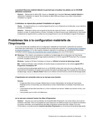 Page 78Lassistant Nouveau matériel détecté ne parvient pas à localiser les pilotes sur le CD-ROM
(Windows seulement)
Solution:Débranchez le câble USB, cliquez sur Annuler dans lassistant Nouveau matériel détecté et
redémarrez linstallation du logiciel. Ne connectez le câble USB que lorsque vous y êtes invité pendant
linstallation du logiciel.
Lordinateur ne répond plus pendant linstallation du logiciel
Cause:Un logiciel antivirus ou un autre programme est en cours dexécution en arrière-plan, ce qui ralentit la...