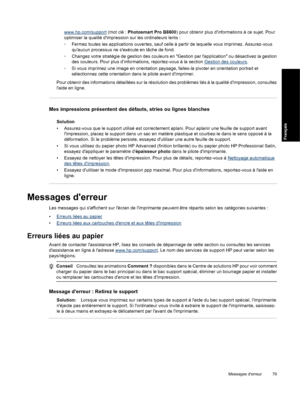 Page 82www.hp.com/support (mot clé : Photosmart Pro B8800) pour obtenir plus dinformations à ce sujet. Pour
optimiser la qualité dimpression sur les ordinateurs lents :
◦Fermez toutes les applications ouvertes, sauf celle à partir de laquelle vous imprimez. Assurez-vous
quaucun processus ne sexécute en tâche de fond.
◦Changez votre stratégie de gestion des couleurs en Gestion par lapplication ou désactivez la gestion
des couleurs. Pour plus d’informations, reportez-vous à la section 
Gestion des couleurs.
◦Si...