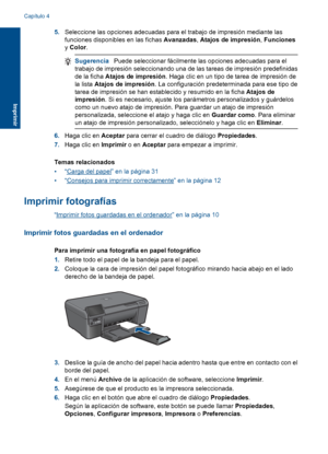 Page 13
5.Seleccione las opciones adecuadas para el trabajo de impresión mediante las
funciones disponible s en las fichas Avanzadas, Atajos de impresión , Funciones
y  Color .
Sugerencia Puede seleccionar fácilmente las opciones adecuadas para el
trabajo de impresión seleccionando una de las tareas de impresión predefinidas
de la ficha  Atajos de impresión . Haga clic en un tipo de tarea de impresión de
la lista  Atajos de impresión . La configuración predeterminada para ese tipo de
tarea de impresión se han...