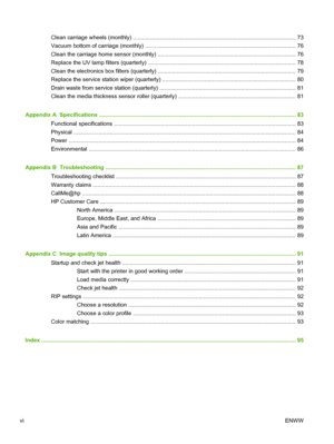 Page 6Clean carriage wheels (monthly) ........................................................................................................ 73
Vacuum bottom of carriage (monthly) ................................................................................................ 76
Clean the carriage home sensor (monthly) ........................................................................................ 76
Replace the UV lamp filters (quarterly)...