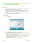 Page 356 Use the control panel
Overview
The touch-screen control panel shows you the printer’s current status, and enables you to interact
with the printer, respond to an error condition, and configure options.
The control panel is organized into pages of related functions. To switch between the pages, press
the corresponding icon at the bottom of the screen (the Activity Tray, see 
Figure 6-1 Home page
on page 29).
The control panel provides various forms of online user assistance: online help, interactive...