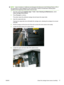 Page 83NOTE:Users of printers in California must disregard all references to the Printhead Flush or IPA in
the instructions or when displayed on the control panel. Instead, the alternative cleaning liquid
specified at the beginning of this section must be used.
1.From the control panel (System page > Tools > User Cleaning and Maintenance), select
Clean Carriage Home Sensor.
2.Press Proceed to continue.
The printer raises the printhead carriage rail and lowers the output roller.
3.Open the output-side door....