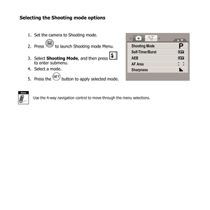 Page 2312
Selecting the Shooting mode options
Set the camera to Shooting mode.
1. 
Press 
2. 
 to launch Shooting mode Menu.
Select 
3.  Shooting Mode , and then press 
 to enter submenu.
Select a mode.
4. 
Press the 
5. 
 button to apply selected mode.
OFF
OFF
Shooting Mode
Self-Timer/Burst
AEB
AF Ar ea 
Sharpness
Note
Use the 4-way navigation control to move through the menu selections. 