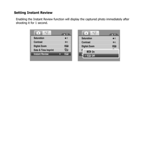 Page 6150
Setting Instant Review
Enabling the Instant Review function will display the captured photo immediately after 
shooting it for 1 second.
Saturation
Contrast
Digital Zoom
Date & Time Imprint
Instant Review
OFF
OFF
Saturation
Contrast
Digital Zoom
Date & Time Imprint
Instant Review
OFF
OFF
On
Off
OFF
ON 