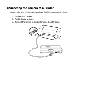 Page 8877
Connecting the Camera to a Printer
You can print your photos directly using a PictBridge compatible printer.Turn on your camera.
1. 
Set PictBridge settings.
2. 
Connect the camera to the printer using the USB cable.
3.  