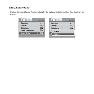 Page 6258
Setting Instant Review
Enabling the Instant Review function will display the captured photo immediately after shooting it for 1 
second.
Saturation
Contrast
Digital Zoom
Date & Time Imprint
Instant Review
OFF
OFF
Saturation
Contrast
Digital Zoom
Date & Time Imprint
Instant Review
OFF
OFF
On
Off
OFF
ON 