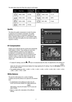 Page 3127
The table below shows the Photo Size values for still images:
IconPixel Size Printing Size 
Suggestion
4000 x 3000
A2 Size
3648 x 2432A2 Size
3264 x 2448A3 Size
2592 x 1944A4 Size
IconPixel Size Printing Size 
Suggestion
2048 x 1536
4" x 6"
1920 x 1080HDTV
640 x 480E-mail
Quality
This allows the quality (compression) at which the photo 
is captured to be increased or decreased. The quality 
determines the amount of compression applied to the 
photos. Superfine setting results in a more...