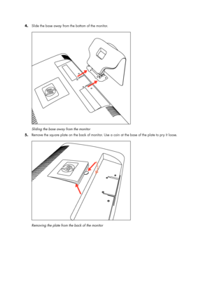 Page 134.Slide the base away from the bottom of the monitor.
Sliding the base away from the monitor
5.Remove the square plate on the back of monitor. Use a coin at the base of the plate to pry it loose.
Removing the plate from the back of the monitor
 