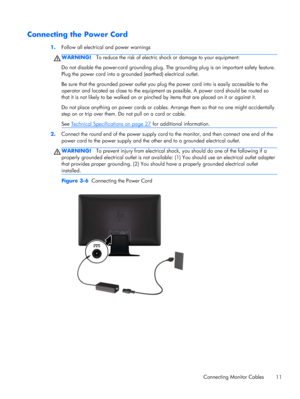 Page 17Connecting the Power Cord
1.Follow all electrical and power warnings
WARNING!To reduce the risk of electric shock or damage to your equipment:
Do not disable the power-cord grounding plug. The grounding plug is an important safety feature.
Plug the power cord into a grounded (earthed) electrical outlet.
Be sure that the grounded power outlet you plug the power cord into is easily accessible to the
operator and located as close to the equipment as possible. A power cord should be routed so
that it is not...