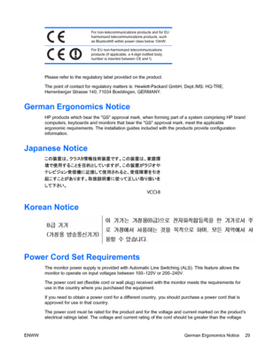 Page 35  For non-telecommunications products and for EU
harmonized telecommunications products, such
as Bluetooth® within power class below 10mW.
For EU non-harmonized telecommunications
products (If applicable, a 4-digit notified body
number is inserted between CE and !).
Please refer to the regulatory label provided on the product.
The point of contact for regulatory matters is: Hewlett-Packard GmbH, Dept./MS: HQ-TRE,
Herrenberger Strasse 140, 71034 Boeblingen, GERMANY.
German Ergonomics Notice
HP products...