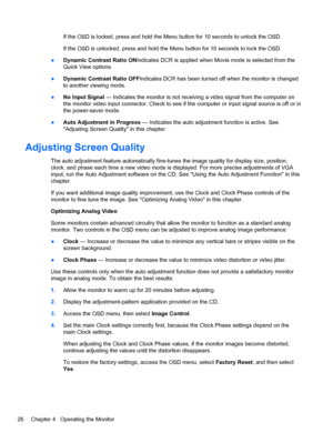 Page 32If the OSD is locked, press and hold the Menu button for 10 seconds to unlock the OSD.
If the OSD is unlocked, press and hold the Menu button for 10 seconds to lock the OSD.
●Dynamic Contrast Ratio ONIndicates DCR is applied when Movie mode is selected from the
Quick View options.
●Dynamic Contrast Ratio OFFIndicates DCR has been turned off when the monitor is changed
to another viewing mode.
●No Input Signal — Indicates the monitor is not receiving a video signal from the computer on
the monitor video...