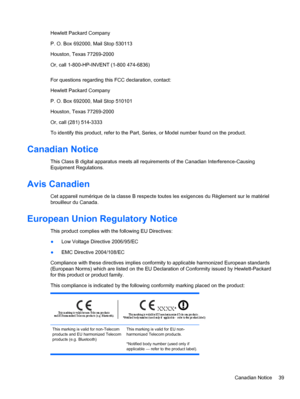 Page 45Hewlett Packard Company
P. O. Box 692000, Mail Stop 530113
Houston, Texas 77269-2000
Or, call 1-800-HP-INVENT (1-800 474-6836)
For questions regarding this FCC declaration, contact:
Hewlett Packard Company
P. O. Box 692000, Mail Stop 510101
Houston, Texas 77269-2000
Or, call (281) 514-3333
To identify this product, refer to the Part, Series, or Model number found on the product.
Canadian Notice
This Class B digital apparatus meets all requirements of the Canadian Interference-Causing
Equipment...