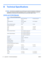 Page 42B Technical Specifications
NOTE:All performance specifications are provided by the component manufacturers. Performance
specifications represent the highest specification of all HPs component manufacturers typical level
specifications for performance and actual performance may vary either higher or lower.
2310t and 2310ti Models
Table B-1  2310t and 2310ti Specifications
Display
Type58.42 cm wide screen
TFT LCD23 inches wide screen
Viewable Image Size 58.42 cm diagonal 23–inch diagonal
Tilt -5° to +55°...