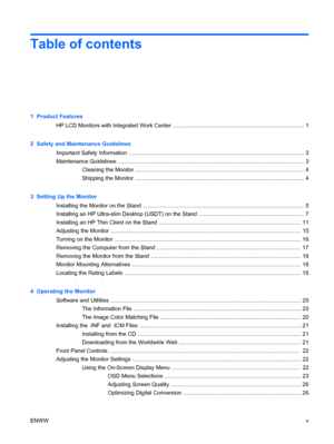 Page 5Table of contents
1  Product Features
HP LCD Monitors with Integrated Work Center .................................................................................... 1
2  Safety and Maintenance Guidelines
Important Safety Information ................................................................................................................ 3
Maintenance Guidelines ....................................................................................................................... 3
Cleaning the...