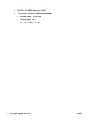 Page 10●AssetControl (available with select models)
●Compliant with the following regulated specifications:
◦European Union CE Directives
◦Swedish MPR II 1990
◦Swedish TCO Requirements
2 Chapter 1   Product Features ENWW
 