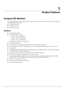 Page 7User’s Guide1-1
1
Product Features
Compaq LCD Monitors
The Compaq LCD (liquid crystal display) monitors have an active matrix, thin-film transistor (TFT) screen. This guide 
discusses the following models:
■Q1859 LCD monitor
■Q2009 LCD monitor
■Q2159 LCD monitor
Features
■Large diagonal display
■Maximum graphics resolution:
❏Q1859: 1366 x 768 @ 60Hz
❏Q2009: 1600 x 900 @ 60Hz
❏Q2159: 1920 x 1080 @ 60Hz
Plus full-screen support for lower resolutions
■VGA analog video input
■Fast response time, providing...