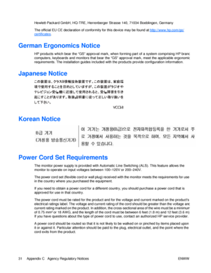 Page 37 Hewlett-Packard GmbH, HQ-TRE, Herrenberger Strasse 140, 71034 Boeblingen, Germany The official EU CE declaration of conformity for this device may be found at http://www.hp.com/go/ certificates. German Ergonomics Notice  
HP products which bear the “GS” approval mark, when forming part of a system comprising HP brand computers, keyboards and monitors that bear the “GS” approval mark, meet the applicable ergonomic requirements. The installation guides included with the products provide configuration...