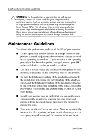 Page 12
Safety and Maintenance Guidelines 
ÄCAUTION: For the protection of your monitor, as well as your 
computer, connect all power cords for your computer and its 
peripheral devices (such as a monitor, printer, scanner) to some form 
of surge protection device such as a power strip or Uninterruptible 
Power Supply (UPS). Not all power strips provide surge protection; 
the power strips must be specifically labeled as having this ability. 
Use a power strip whose manufacturer offers a Damage Replacement...