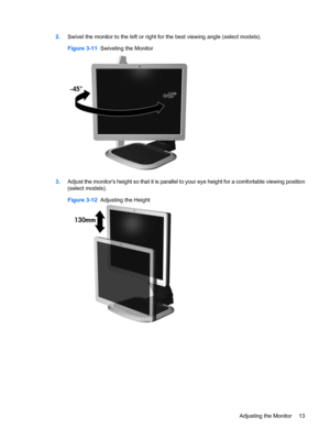 Page 192.Swivel the monitor to the left or right for the best viewing angle (select models).
Figure 3-11  Swiveling the Monitor
3.Adjust the monitors height so that it is parallel to your eye height for a comfortable viewing position
(select models).
Figure 3-12  Adjusting the Height
Adjusting the Monitor 13
 