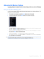 Page 31Adjusting the Monitor Settings
The monitor settings can be adjusted from the On-Screen Display (OSD) menu or from the HP Display
Assistant utility.
Using the On-Screen Display Menu
Use the On-Screen Display (OSD) to adjust the screen image based on your viewing preferences. To
access the OSD, do the following:
1.If the monitor is not already on, press the Power button to turn on the monitor.
2.To access the OSD Menu, press the Menu button on the monitor’s front panel.
3.To navigate through the OSD Menu,...